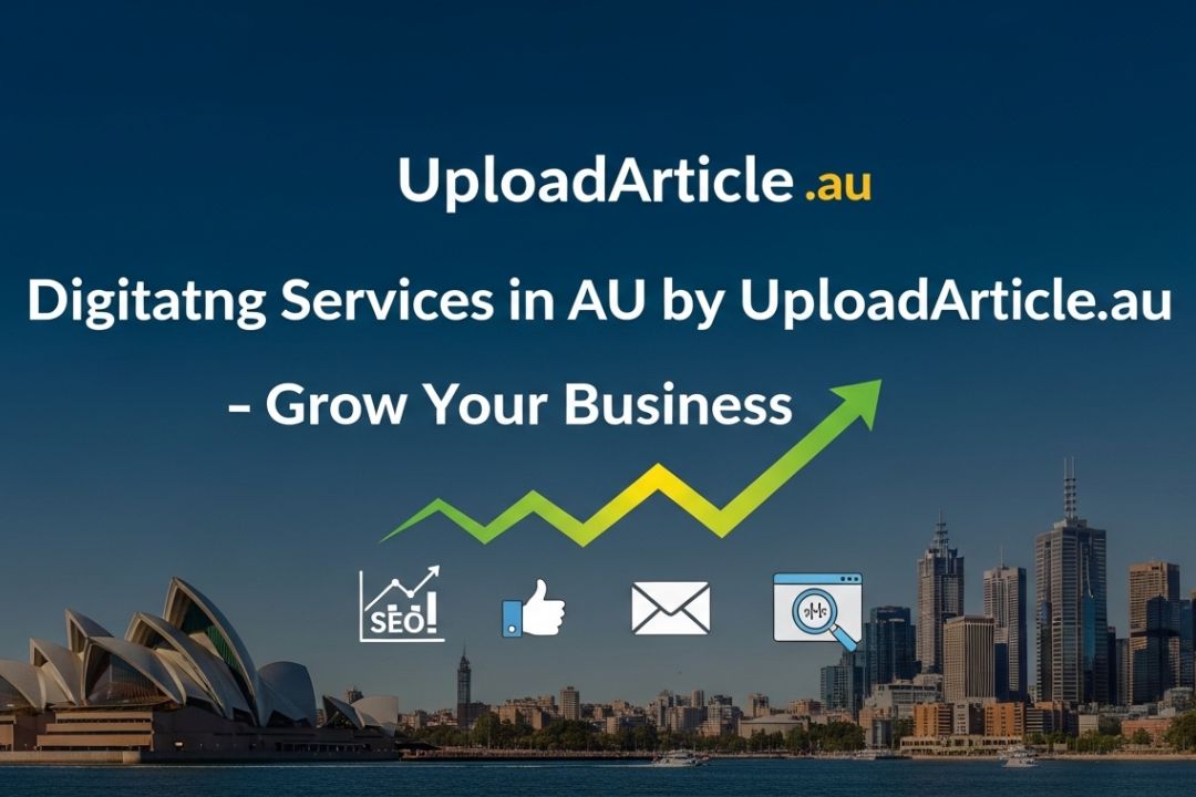 Digital Marketing Services in AU by UploadArticle.au: Grow Your Business
